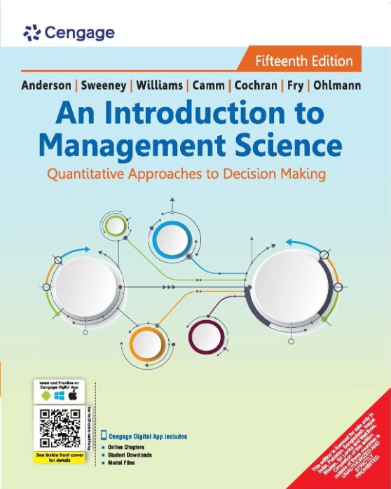 INTRODUCTION TO MANAGEMENT SCIENCE: QUANTITATIVE APPROACHES TO DECISION MAKING |15 TH EDITION